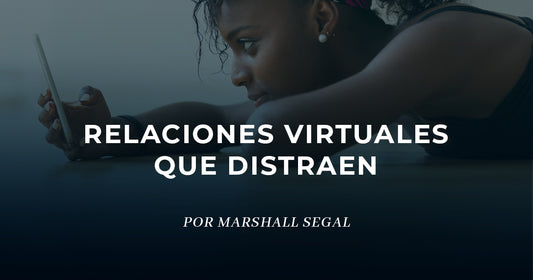Cómo las relaciones virtuales nos distraen de la vida en comunidad