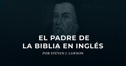 William Tyndale: Reformador y traductor de la Biblia