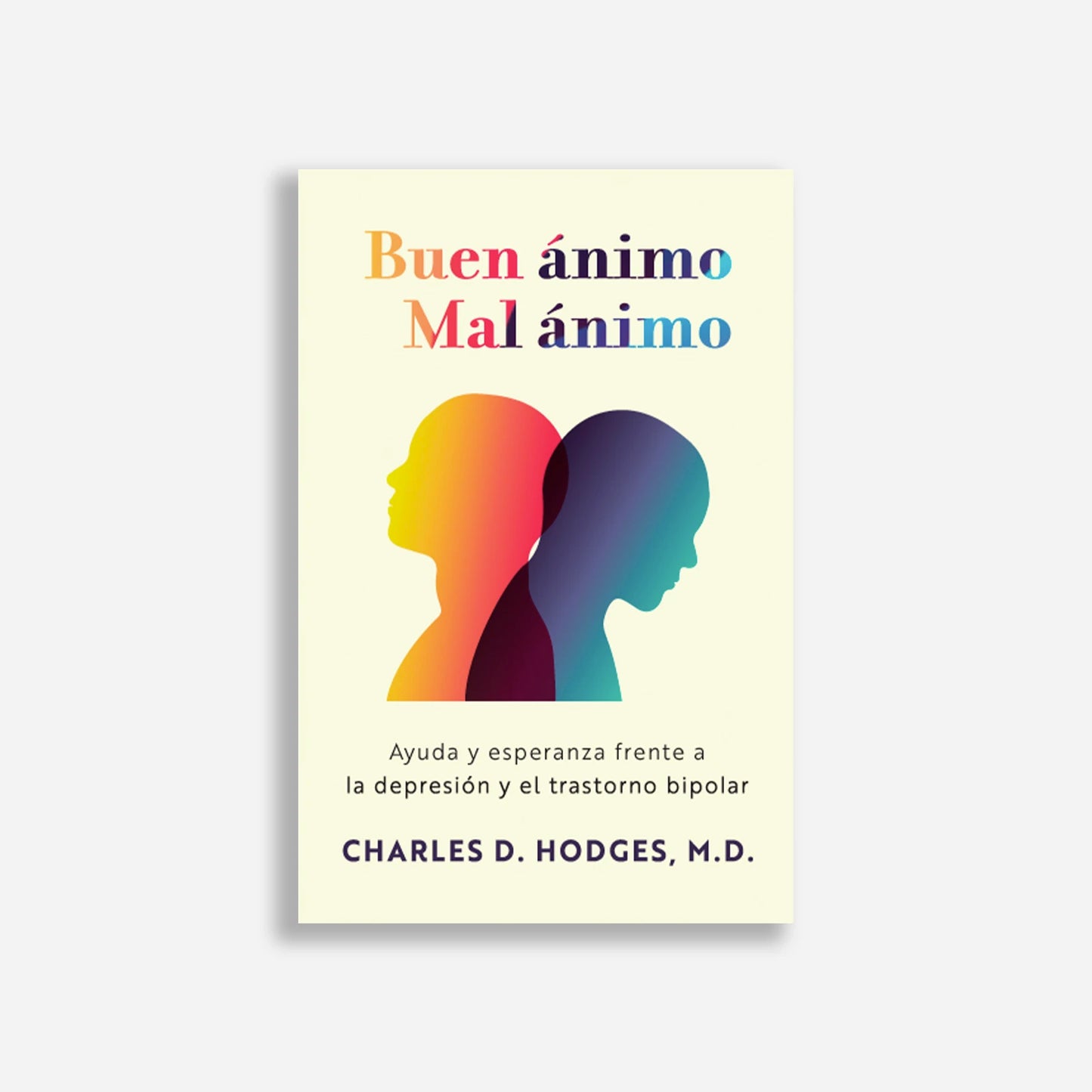 Good Mood, Bad Mood: Help and hope for depression and bipolar disorder