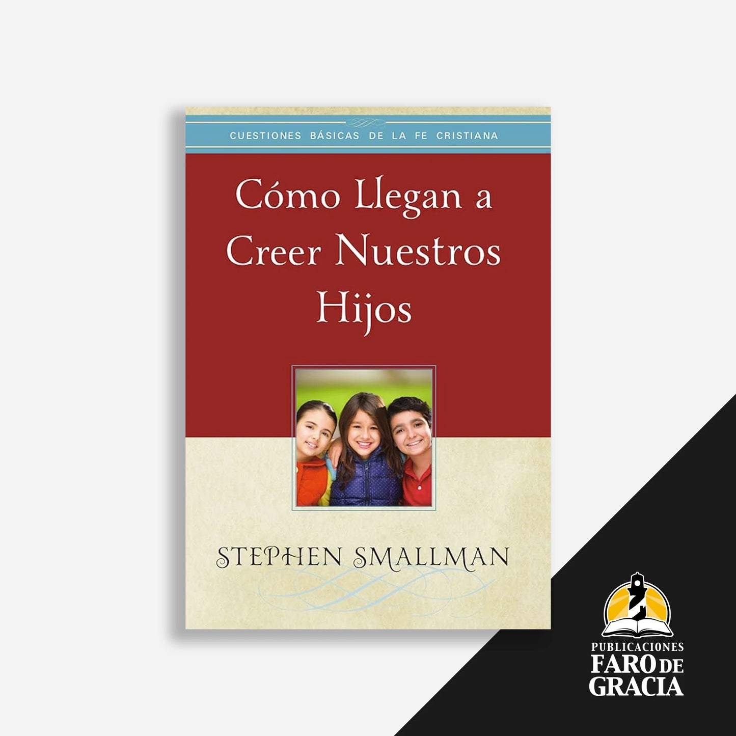 Cómo llegan a creer nuestros hijos