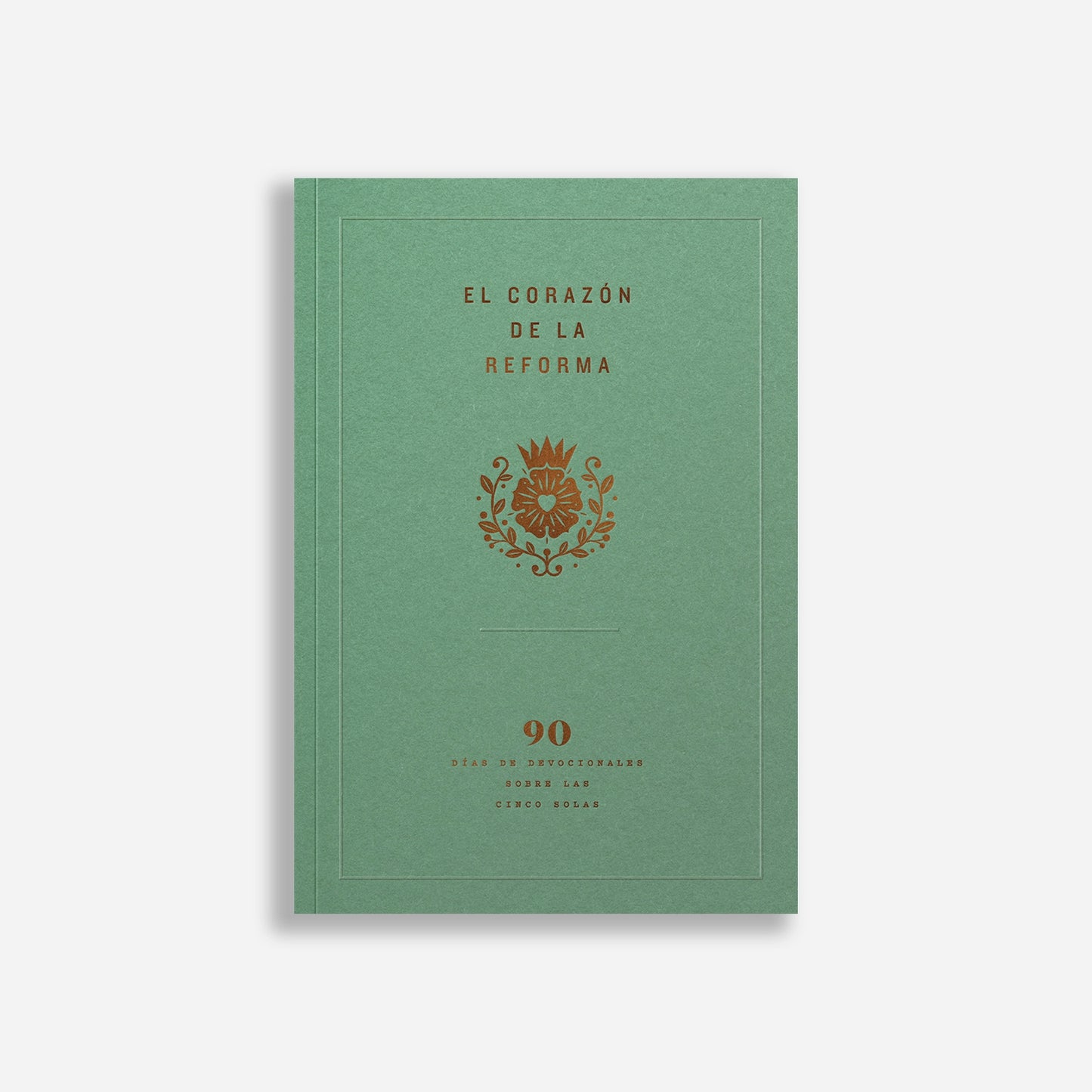 The Heart of the Reformation: A 90-Day Devotional on the Five Solas