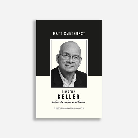 Timothy Keller sobre la vida cristiana