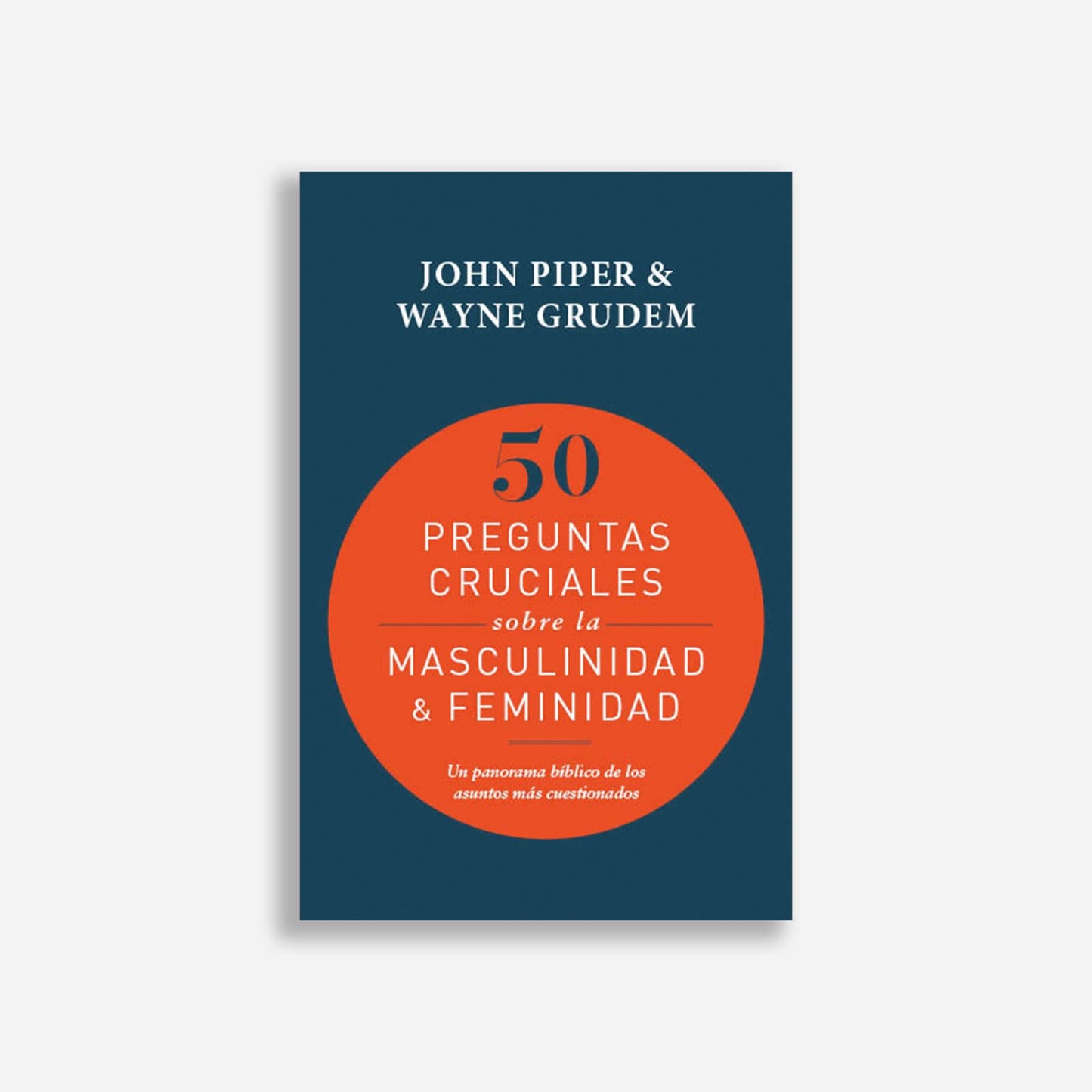 50 Crucial Questions About Manhood and Womanhood