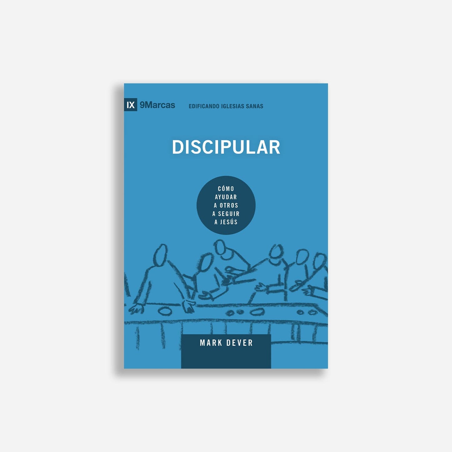 Discipular: Cómo ayudar a otros a seguir a Jesús