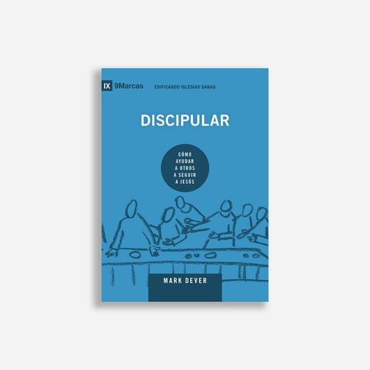 Discipular: Cómo ayudar a otros a seguir a Jesús