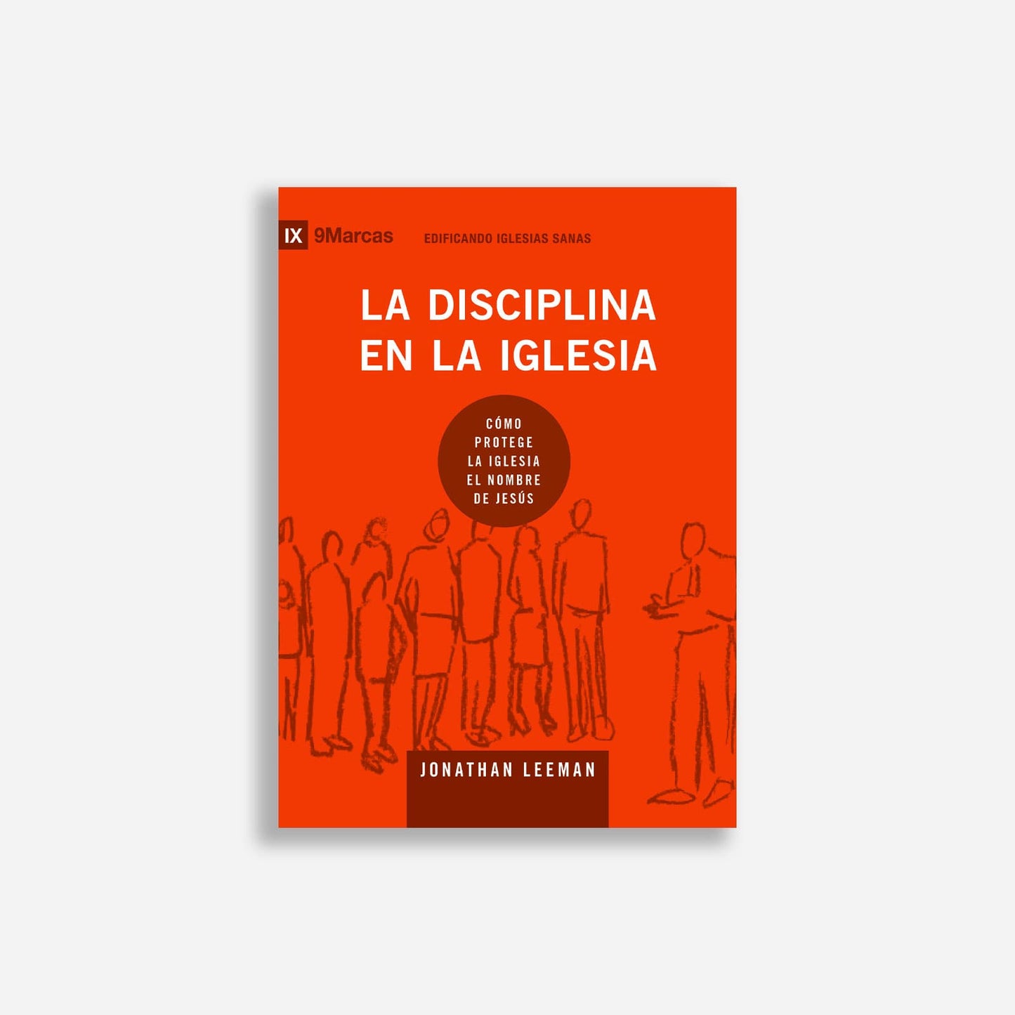 La disciplina en la iglesia: Cómo protege la iglesia el nombre de Jesús