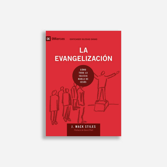 La evangelización: Cómo toda la iglesia habla de Jesús