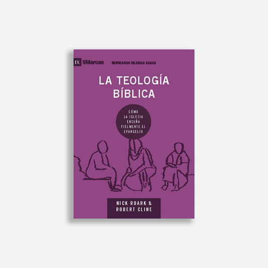 La teología bíblica: Cómo la iglesia enseña fielmente el evangelio