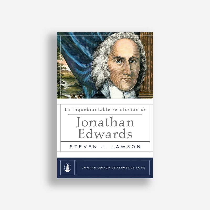 La inquebrantable resolución de Jonathan Edwards
