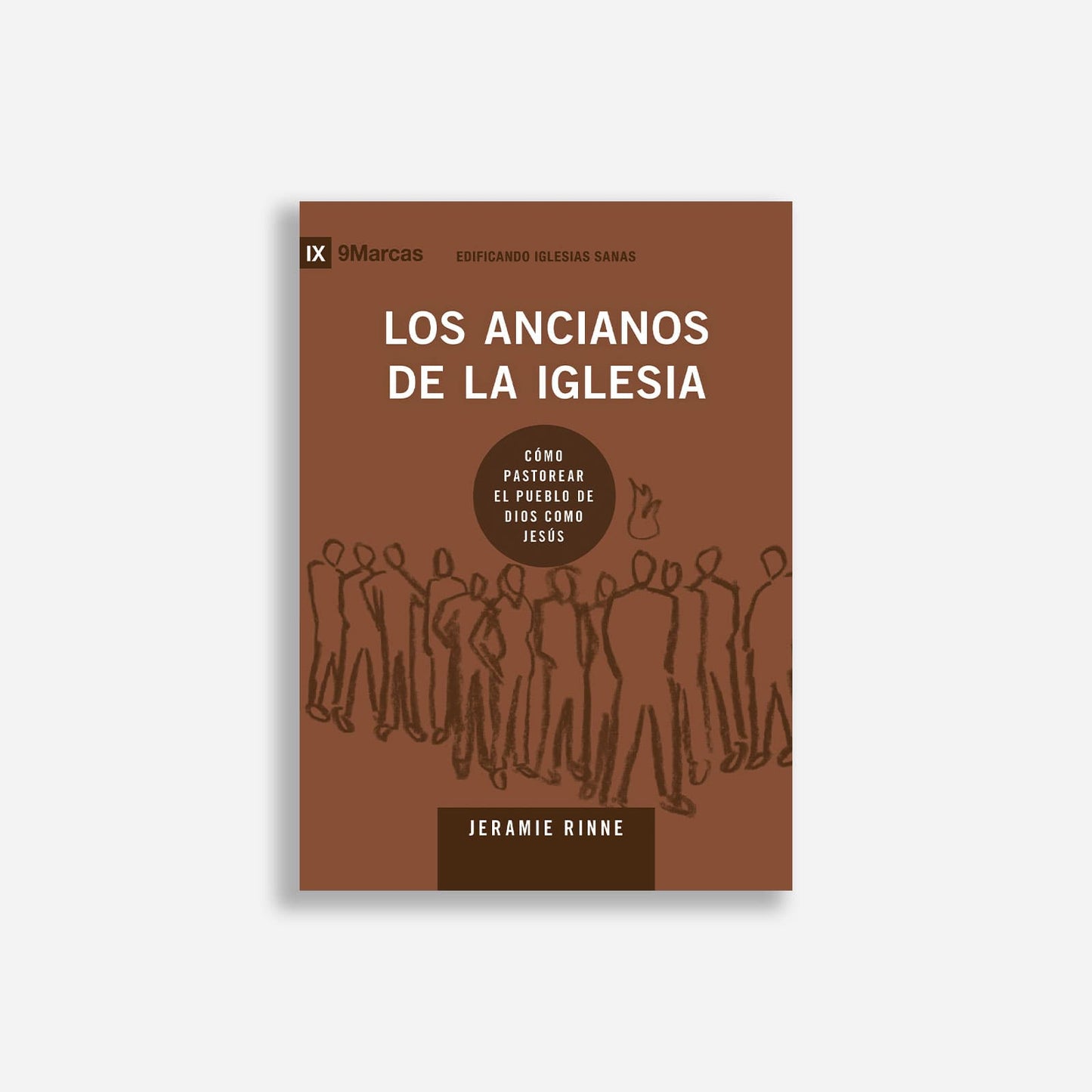Los ancianos de la iglesia: Cómo pastorear el pueblo de Dios como Jesús
