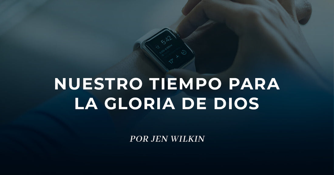 ¿Cómo puedo aprovechar mi tiempo para la gloria de Dios?