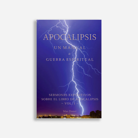 Apocalipsis: Un manual de guerra espiritual Vol 1