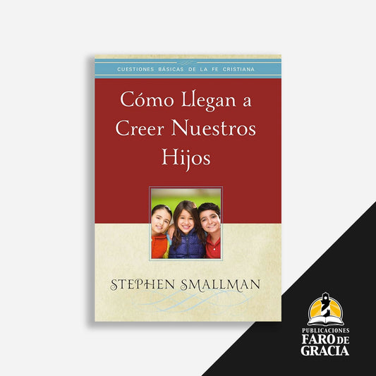 Cómo llegan a creer nuestros hijos