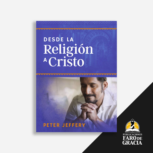 Desde la religión a Cristo