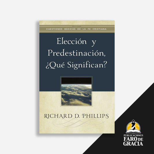 Elección y predestinación, ¿qué significan?