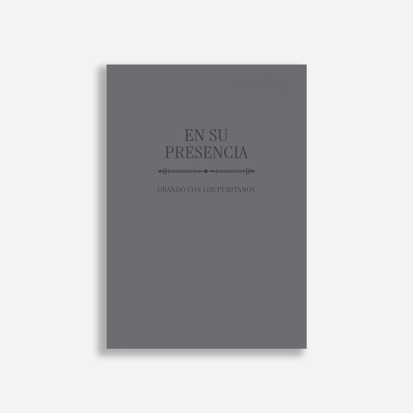 En Su presencia: Orando con los puritanos