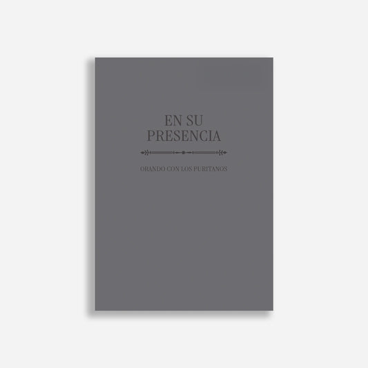 En Su presencia: Orando con los puritanos