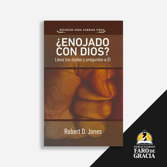 ¿Enojado con Dios?: Lleva tus dudas y preguntas a Él