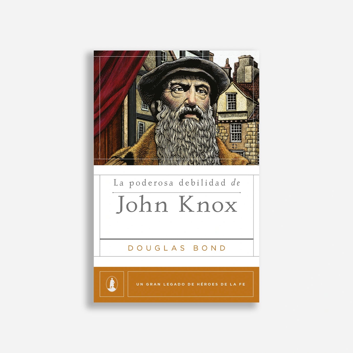 La poderosa debilidad de John Knox