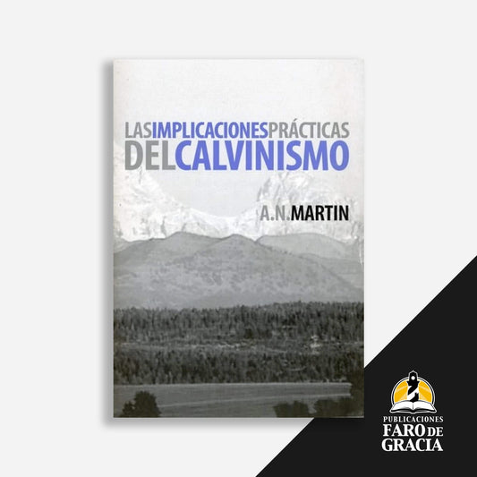 Las implicaciones prácticas del calvinismo