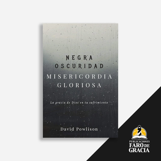 Negra oscuridad, misericordia gloriosa