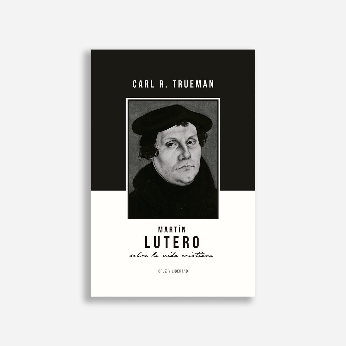 Martín Lutero sobre la vida cristiana