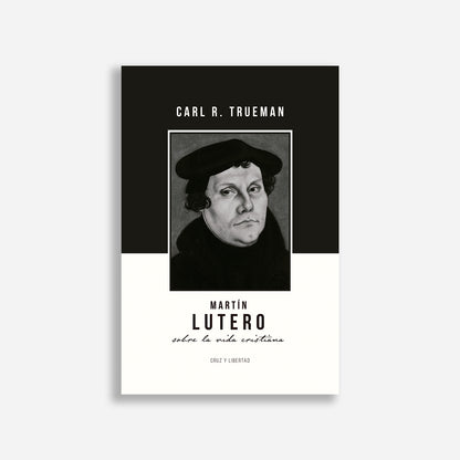 Martín Lutero sobre la vida cristiana