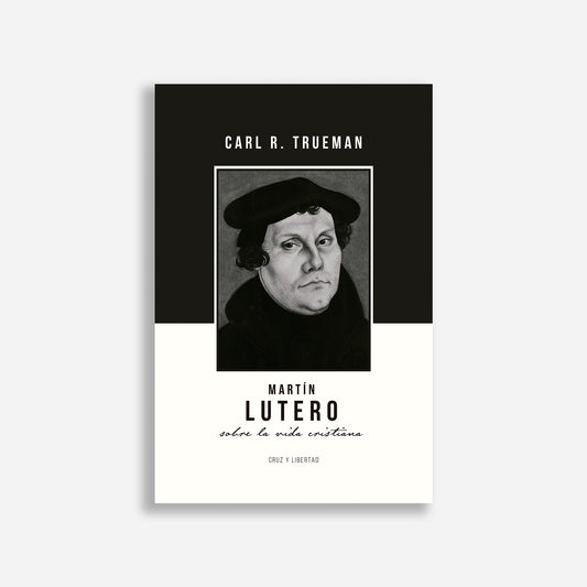 Martín Lutero sobre la vida cristiana