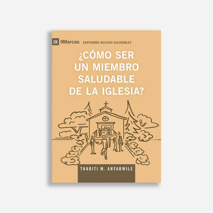 ¿Cómo ser un miembro saludable de la iglesia?