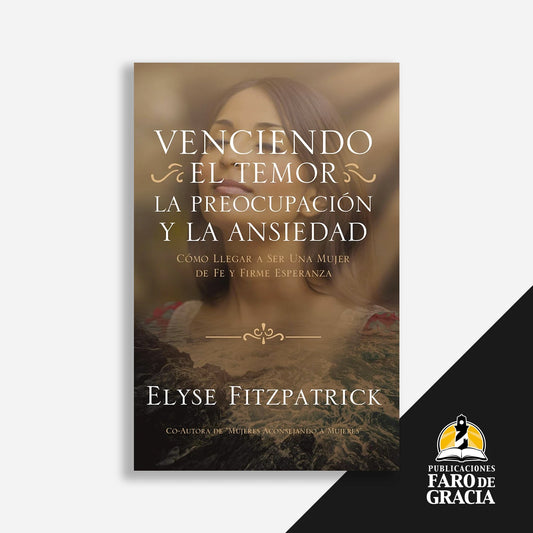 Venciendo el temor, la preocupación y la ansiedad