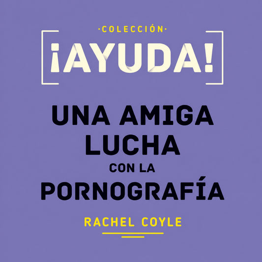 ¡Ayuda! Una amiga lucha con la pornografía (Audiolibro)