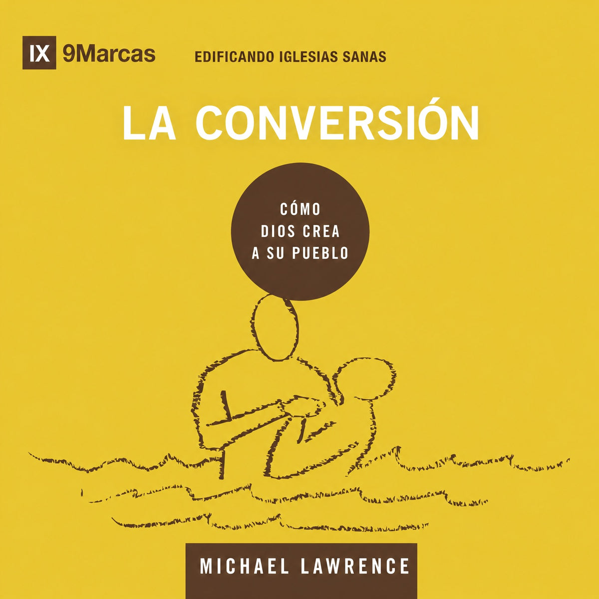 La conversión: Cómo Dios crea a Su pueblo