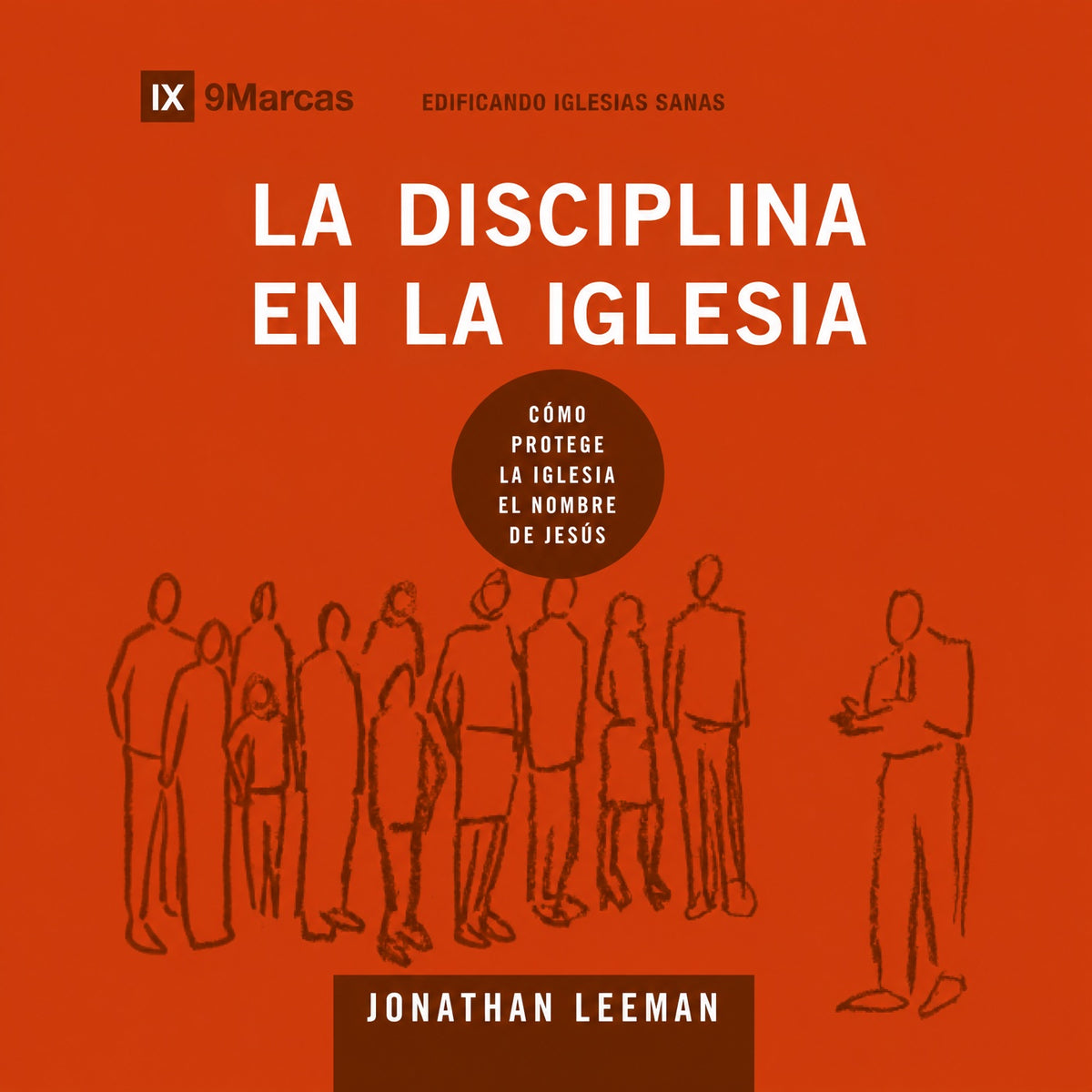 La disciplina en la iglesia: Cómo protege la iglesia el nombre de Jesús