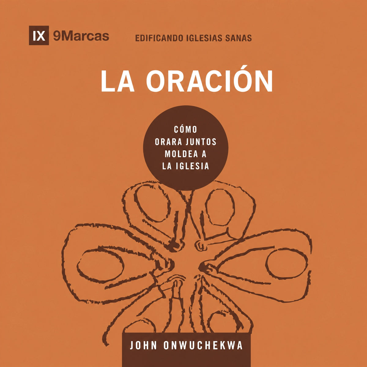 La oración: Cómo orar juntos moldea a la iglesia