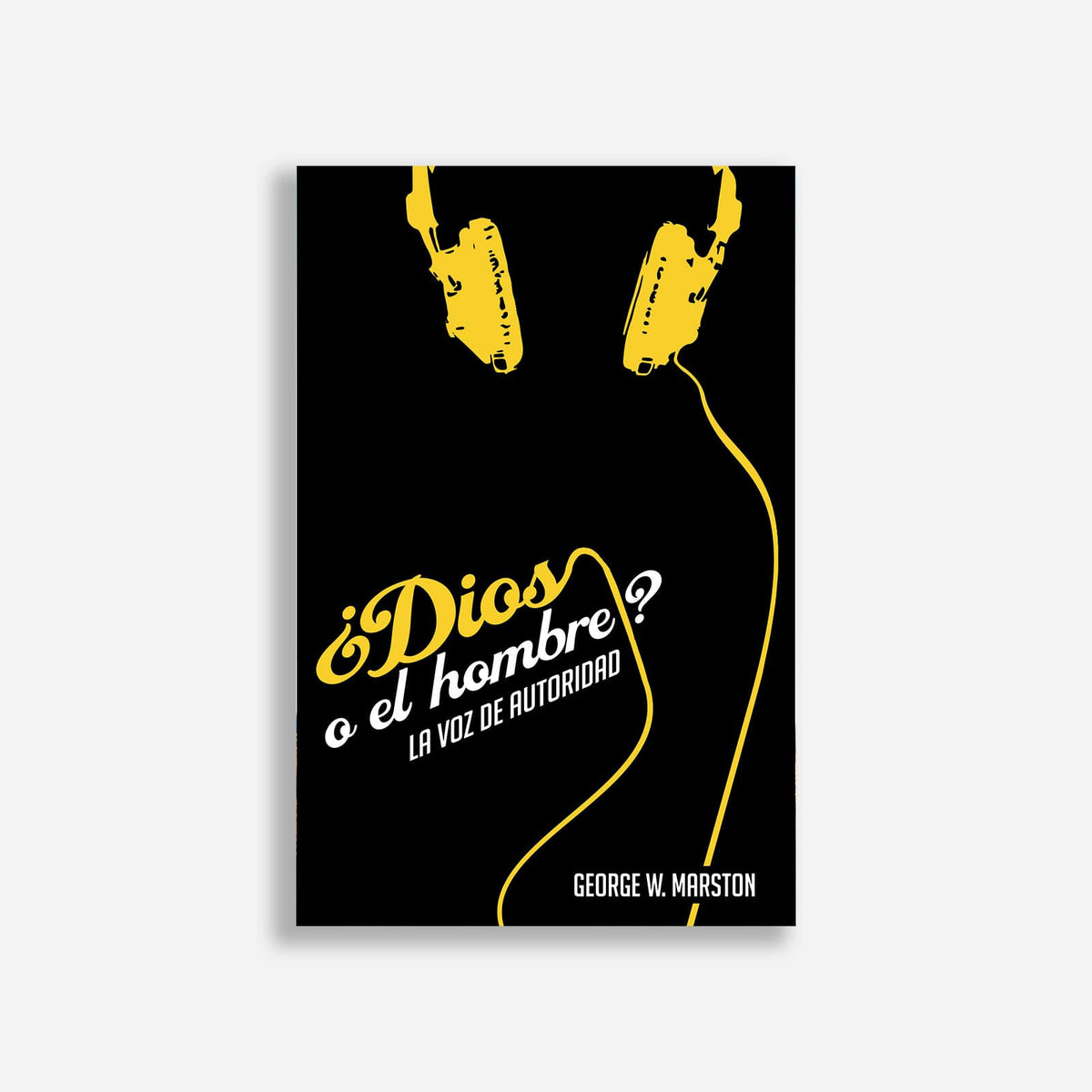 ¿Dios o el hombre? ﻿La Voz de Autoridad﻿