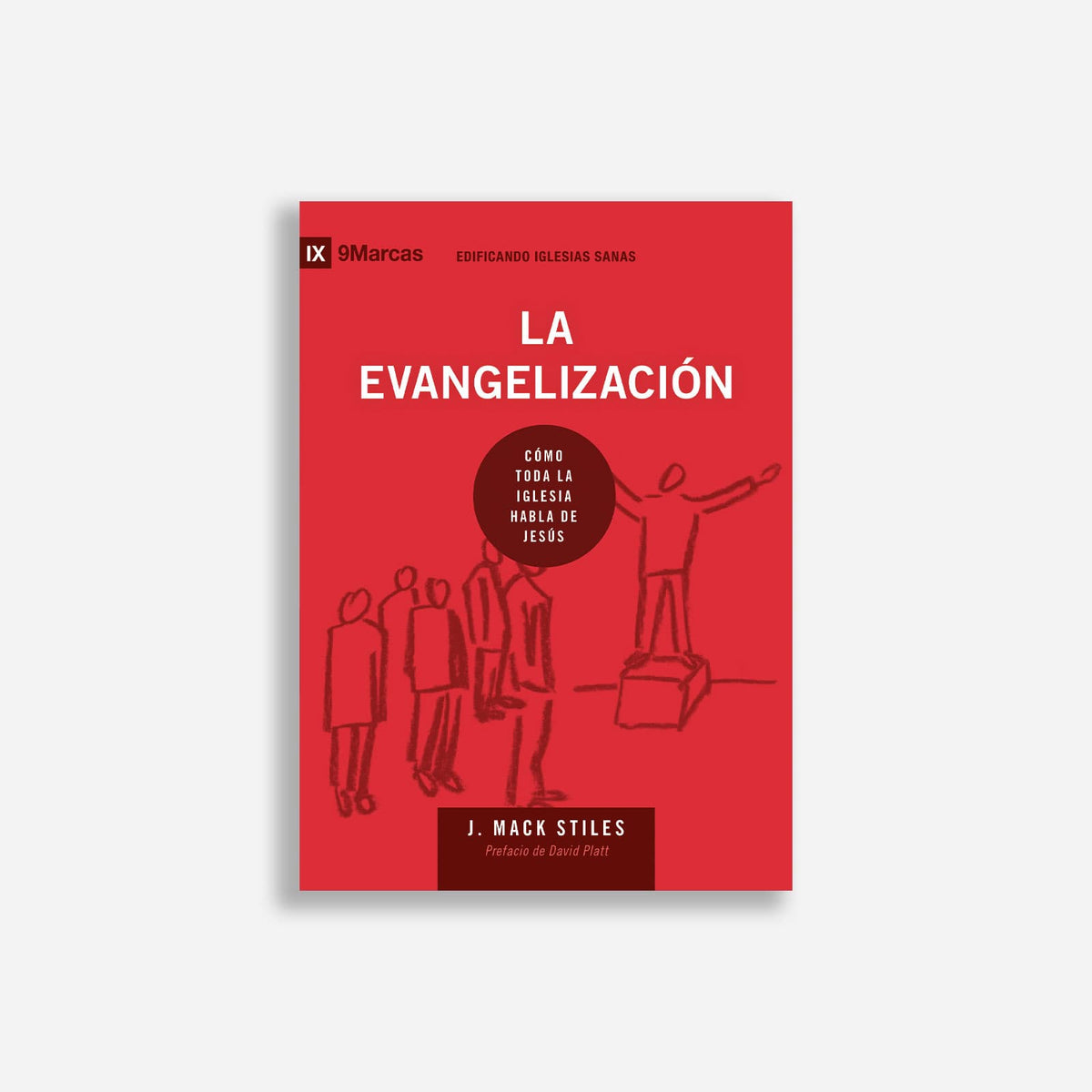 La evangelización: Cómo toda la iglesia habla de Jesús
